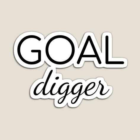 Goal Digger, Art Graffiti, Art Stickers, Graphic Arts, Sticker Art, Fridge Magnets, Inspirational Words, Vision Board, Pop Art