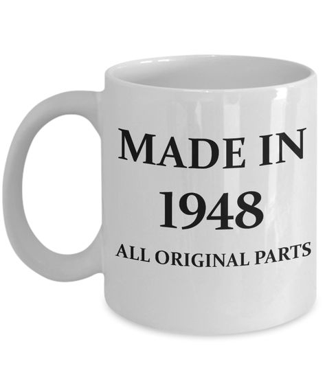 1948 birthday gifts for men cd & women, 70th Bithday Gifts - Made in 1948 All Original Parts - White Porcelain Coffee Cup,Premium 11 oz Funny Mugs White coffee cup Gifts Ideas Cup Gifts Ideas, 30th Birthday Ideas For Women, 17th Birthday Gifts, 100 Birthday Gifts, White Coffee Cup, Birthday Gifts For Men, Funny Mothers Day Gifts, White Coffee Cups, Birthday Coffee