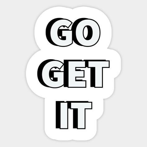 GO GET IT - Motivation - Sticker | TeePublic Motivation Stickers, It Logo, The North Face Logo, Wallpaper Backgrounds, Peace Gesture, Retail Logos, Sticker Design, Get It, The North Face