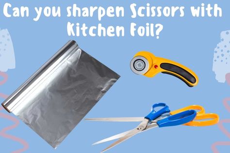 Kitchen Foil, The Razors Edge, Spring Sewing, How To Sharpen Scissors, Blade Sharpening, Pinking Shears, Sewing Scissors, Tin Foil, Kitchen Scissors