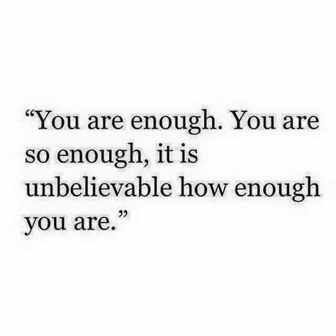 Enough Nourish Yourself, Positive Inspiration, You Are Enough, The Way You Are, You Are Perfect, I Can Relate, Just The Way, Be Yourself Quotes, The Way