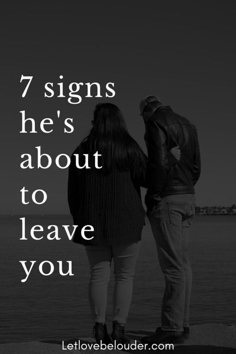 7 signs he's about to leave you - Let Love Be Louder Wrong Impression Of Me Quotes, Let Go Quotes Relationships, Men In Love Signs, He Never Loved Me, Will He Come Back, Everything Goes Wrong, When Everything Goes Wrong, Leaving Quotes, Wrong Quote