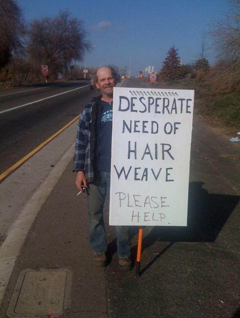 28 Funny Panhandling Signs Will Have You Searching Your Pockets Deeper Than Ever Before -  #homeless #pics #signs Funny Homeless Signs, Homeless Signs, Homeless People, Everything Funny, Never Too Late, Hair Weave, Signed Photo, Marketing Jobs, Funny Signs