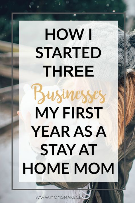 How I Started 3 Businesses My First Year As A Stay At Home Mom — Moms Make Cents Teaching Moms to Start Businesses + Work At Home Graphic Designer Job, My First Year, Start Your Own Business, Passive Income Online, Profitable Business, Stay At Home Mom, Your Own Business, Small Business Ideas, Work From Home Moms