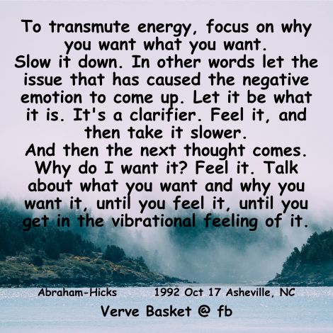 To transmute energy, focus on why you want what you want. Slow it down. In other words let the issue that has caused the negative emotion to come up. Let it be what it is. It's a clarifier. Feel it , and then take it slower. And then the next thought comes. Why do I want it? Feel it. Talk about what you want and why you want it, until you feel it, until you let in the vibrational feeling of it. ~ Abraham-Hicks Transmuting Negative Energy, How To Transmute Energy, How To Transmute Negative Energy, Transmute Negative Energy, Transmuting Energy, Spiritual Spells, Energy Transmutation, Transmute Energy, Communication Ideas