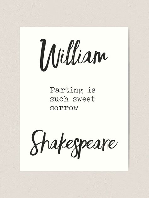 "Parting is such sweet sorrow. William Shakespeare" Art Print by Pagarelov | Redbubble Parting Is Such Sweet Sorrow, Shakespeare Art, Typewriter Print, Calligraphy Name, Home Quotes And Sayings, William Shakespeare, Typewriter, Art Print, Collage