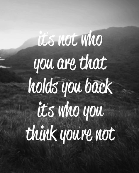 "its not who you are that holds you back, its who you think you are not." Printable Inspirational Quotes, Inspirational Printables, Quote Of The Week, E Card, Quotable Quotes, A Quote, Infj, Quote Prints, The Words