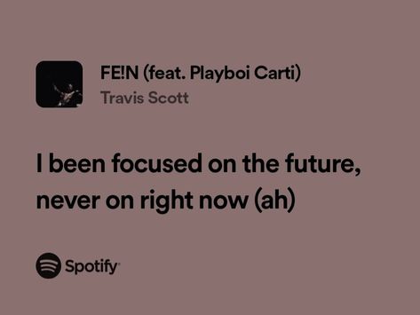 Fein Lyrics, Travis Scott Quotes Lyrics, Future Lyrics, Love Lyrics Quotes, Travis Scott Lyrics, Travis Scott Songs, Real Lyrics, Grad Quotes, Senior Quotes Funny