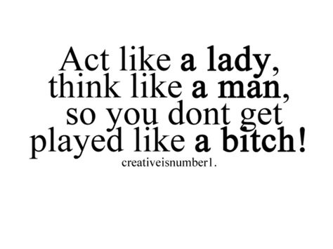 Girl don't get played! ;) Steve Harvey Quotes, Think Like A Man, Unknown Picture, Player Quotes, Act Like A Lady, Getting Played, Guys Be Like, A Lady, Great Quotes