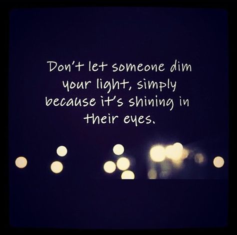 Don't let someone dim your light... Dim Your Light Quotes, Your Light Quotes, Dim Your Light, Light Quotes, 3am Thoughts, Energy Healing Spirituality, Coach Quotes, Breakup Quotes, Business Inspiration