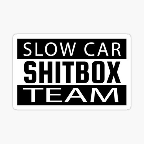 " SHITBOX Edition - Slow Car Shitbox Team - Perfect Bumper Sticker for the Car Lover" Sticker by JasKei-Designs | Redbubble Lover Sticker, Car Lover, Bumper Sticker, Bumper Stickers, Sticker Design, Vinyl Sticker, For Sale, Design, Sticker Designs