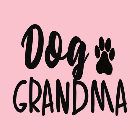 Dog Grandma - Dog Grandma - T-Shirt | TeePublic Dog Grandma Gifts, Sublimation Designs Free, Dog Mom Png, Dog Momma Shirt, Dog Mom Sublimation Designs, Dog Mom Mother’s Day, Dog Grandma, Dog Mama Shirt, St Bernard