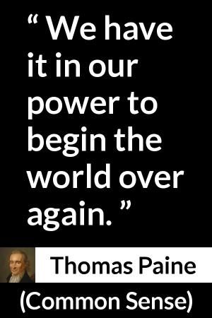 Thomas Paine quote about world from Common Sense Thomas Paine Quotes, Common Sense Thomas Paine, Thomas Payne, Thomas Paine, About World, Common Sense, Meant To Be, Sense, The World