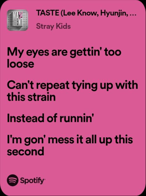 SKZ "Taste" lyrics #songs #music #love #song #musician #trending #instagram #instagood #singer #bgm #hiphop #dance #party #bollywood #musically #rap #instamusic #dj #pop #musicproducer #englishsongs #beats #lyrics #bass #musicvideo #tiktok #trap #follow #melody #newsong #spotify Taste Lyrics Skz, Skz Taste, Enhypen Playlist, Skz Lyrics, Hiphop Dance, Aesthetic Case, Song Lyric Quotes, Love Song, Music Producer