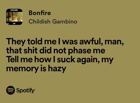 #Bonfire #ChildishGambino #ChildishGambinoBonfire #ChildishGambinoCamp
#ChildishGambinoCampBonfire 
#ChildishGambinoLyrics #BonfireLyrics #Tiktok #Gambino #Music #SpotifyLyrics #Lyrics Childish Gambino Quotes Lyrics, Princess Playlist, Bonfire Childish Gambino, Childish Gambino Lyrics, Childish Gambino Quotes, Childish Aesthetic, Childish Gambino Songs, Venus In Gemini, Man Up Quotes