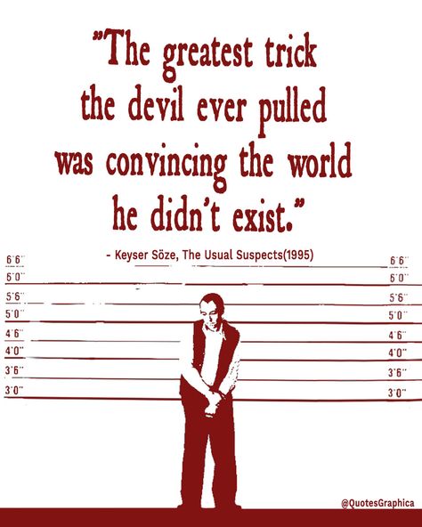 "The greatest trick the devil ever pulled was convincing the world he didn't exist." | Movie Quotes #KevinSpacey The Greatest Trick The Devil Ever Pulled, The Usual Suspects Quotes, Greatest Movie Quotes, Shawshank Redemption Quotes, Redemption Quotes, Devil Quotes, Bad Boy Quotes, The Usual Suspects, Funny Dialogues