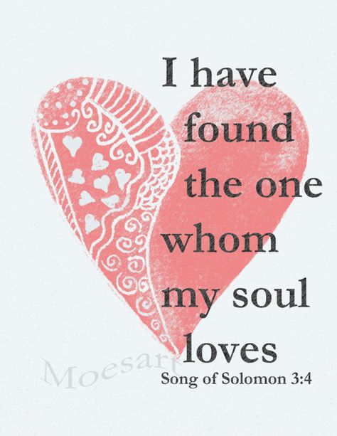 I Have Found the One Whom My Soul Loves Song of Solomon by moesart I Love You With All My Heart And Soul, You Set My Soul On Fire, The One Whom My Soul Loves, Found The One Whom My Soul Loves, Song Of Solomon Quotes Marriage, Sweet Texts For Him, Love My Husband Quotes, Heart Art Print, Sweet Romantic Quotes