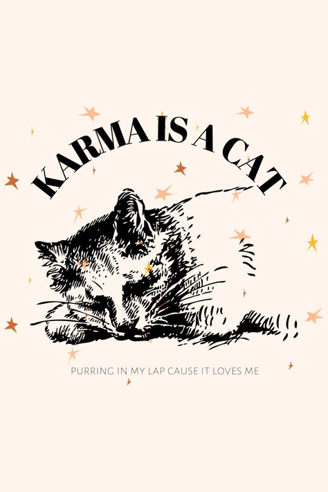 Karma is a cat, purring in my lap cause it loves me. Karma Taylor Swift, Taylor Swift Karma, Posters Wallpaper, 2023 Quotes, Taylor Swift Lyric Quotes, Karma Is A Cat, Taylor Swift Song Lyrics, Lyrics Song, Cat Purr