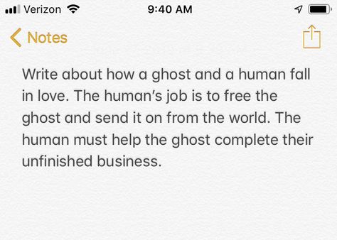 I had this idea for one of my books but I thought I’d share it to see what others come up with. This is just the general idea of my book so you don’t have to worry about any copyrights or anything. Ghost Romance, Writing Prompts Romance, Unfinished Business, Writing Romance, Guy Names, Note Writing, Fails, Writing Prompts, Falling In Love