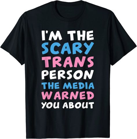 I'm The Scary Trans Person The Media Warned You About LGBTQ T-Shirt Trans Shirt, Pride 2024, Trans Rights, Trans Pride, Pride Shirts, Top Fashion Brands, Shop Top, Fashion Brands, Girls Tshirts