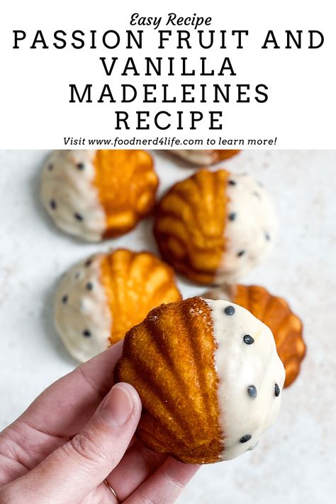 Passion Fruit and Vanilla Madeleines Recipe - foodnerd4life Savory Madelines, Madeline Recipes, Vanilla Madeleines, Madeleine Cookies Recipe, Madeleine Recipes, Patisserie Recipe, Madeline Cookies Recipe, European Cookies, Madelines Recipe