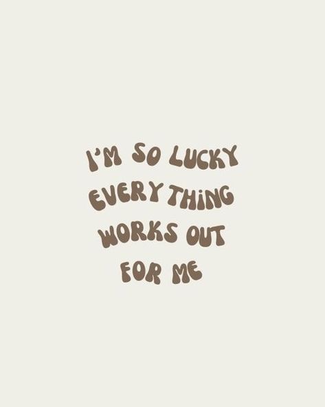 Everything Works Out For Me, Im So Lucky, Affirmations