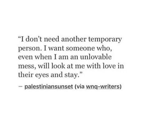 I don't need another temporary person. Ashes Quotes, Jealousy Quotes, Love Hurts, Best Love Quotes, A Quote, The Words, Cute Quotes, Beautiful Words, Quotes Deep