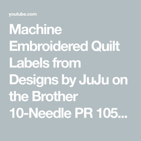 Machine Embroidered Quilt Labels from Designs by JuJu on the Brother 10-Needle PR 1055 Multi-needle - YouTube Machine Embroidered Quilt Labels, Embroidered Quilt Labels, Designs By Juju, Embroidered Quilts, Free Motion Embroidery, Quilt Labels, Machine Embroidery Projects, Embroidery Tutorials, Embroidery Projects