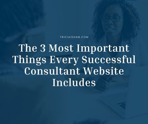 A consultant website serves as a source proving legitimacy and expertise for successful consultants. We’ve talked before about starting with the basics. (If you haven’t, go read this now, then come back!) A clean, engaging website helps position you as a leader in your industry so you can make a greater impact. A successful consultant […] The post The 3 Most Important Things Every Successful Consultant Website Includes appeared first on Tricia Isham. Consulting Website Design, Business Consultant Services, Website Sample, Consulting Website, Scheduling App, Business Basics, Creative Names, Consulting Company, Business Website Design