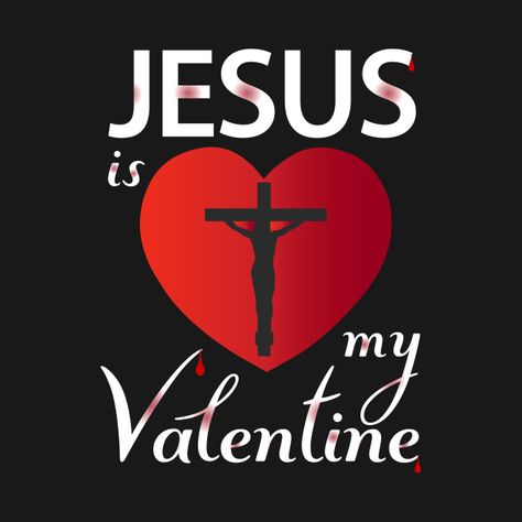 Check out this awesome 'Jesus+is+my+valentine' design on @TeePublic! Jesus And Valentines Day, Jesus Valentines Wallpaper, Valentines Christian Quotes, Jesus Valentines, God Bless You Quotes, Jesus Is My Valentine, Church Valentines, Holiday Memes, Happy Valentines Day Pictures