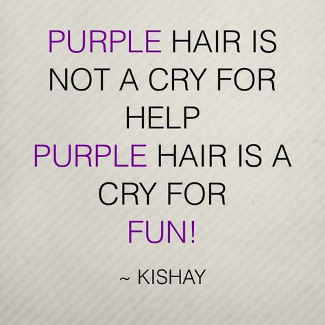 Purple Hair Quotes, Hair Color Quotes, Purple Furniture, Hair Product Organization, Light Purple Hair, Purple Things, Purple Vibe, Hair Quotes, Dont Care