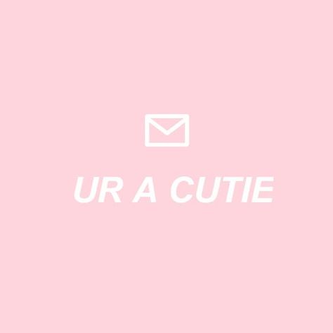 Ur cute. She's cute. I'm cute. We're all cute! Have you told someone they're cute today? Ur Cute, Cute Aesthetic, We Heart It, Tumblr, Quotes, Pink, White