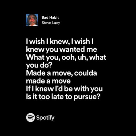 I Wish I Knew You Wanted Me Steve Lacy, Snap Ideas, Steve Lacy, Bad Habit, I Wish I Knew, Bad Habits, I Want You, Knowing You, I Know