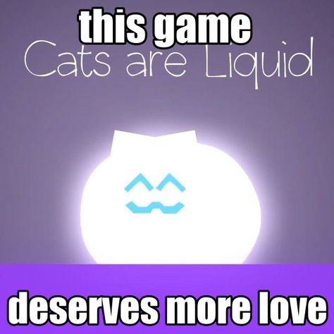 cats are liquid holds such a big part of my heart!!! its on steam for 1-2$ and on mobile for free. it has 2 games and its like geometry dash but with a cute cat and some lore!!! i highly recommend it :D its one of my comforts and ive loved it since 2021 omgmgmgmg i love CAL <3 lumi is so relatable Cat Games App, Cats Are Liquid Game Fanart, Cats Are Liquid Game, Cats Are Liquid, Liquid Cat, So Relatable, Geometry Dash, Cat Reference, A Cute Cat