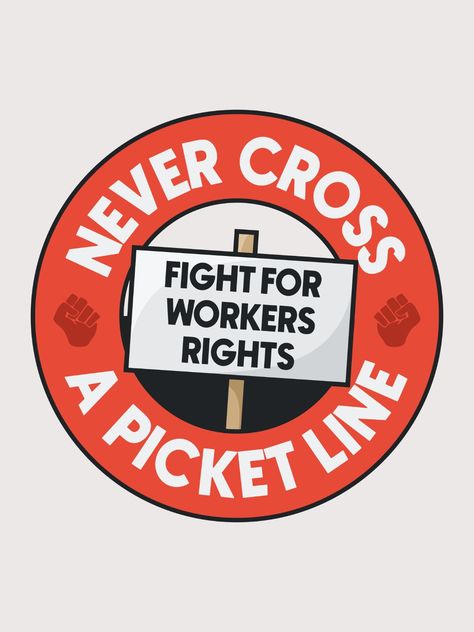 Never Cross A Picket Line - Fight For Workers Rights. Union Strike Poster Strike Signs For Union Workers, Strike Signs, Strike Poster, Union Strike, Union Workers, Workers Rights, Vintage Pins, Design Inspo, Labor