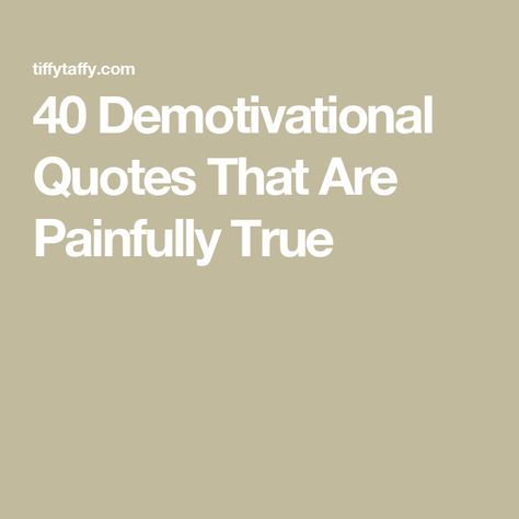 40 Demotivational Quotes That Are Painfully True Demotivational Quotes, Steven Wright, Hate Everyone, Spoken Words, Being Good, Keep Trying, Meaning Of Life, Life Purpose, Good Advice