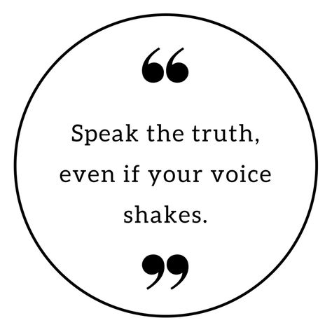 “Speak the truth, even if your voice shakes.” Speak Your Truth Even If Your Voice, Speak Your Truth Even If Your Voice Shakes, Speak Truth To Power, My Voice Matters Quotes, Speak The Truth Even If You Voice Shakes, Speak Even If Your Voice Shakes, Quotes About Speaking The Truth, Using Your Voice Quotes, Speaking Truth Quotes