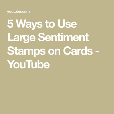 5 Ways to Use Large Sentiment Stamps on Cards - YouTube Stamped Cards, Diy Cards, Labels & Tags, 5 Ways, Stamp, The Creator, Tags