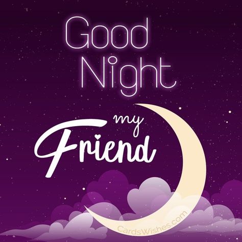 Have A Good Night My Friend, Goodnight My Friend Sweet Dreams, Good Night My Friend Quotes, Good Night Messages For Friends, Good Night Friends Friendship, Goodnight Friend Quotes, Good Night My Friend Friendship, Good Night Best Friend, Good Night Bestie