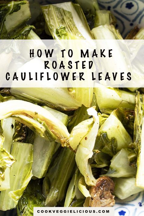 These deliciously crispy roasted cauliflower leaves are easy to make and are a great way to avoid food waste. A delicious vegetable side dish. #foodwastefree #cauliflowerleaves #roastedcauliflowerleaves #vegetables #veggielicious Cauliflower Leaf Recipes, Cauliflower Leaves Recipe, Cooking Whole Cauliflower, Cauliflower Greens, How To Roast Cauliflower In The Oven, Roast Coliflower, Crispy Roasted Cauliflower, How To Roast Cauliflower, Recipe Using Cauliflower