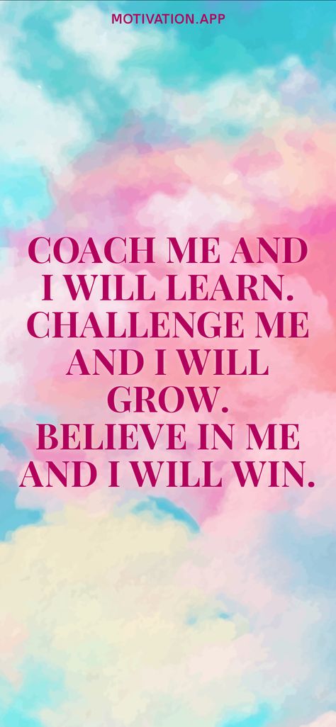 Coach me and I will learn. Challenge me and I will grow. Believe in me and I will win. From the Motivation app: https://motivation.app Coach Me And I Will Learn Quote, Bad Coaches Truths, Good Coach Vs Bad Coach Quotes, Motivational Quotes Teamwork, Funny Coach Quotes, Lash Therapy, I Will Win, Believe In Me, Teamwork Quotes