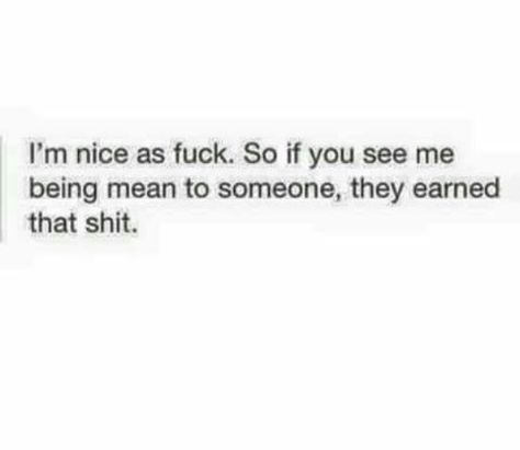 I'm Always Nice. I Can't Say I'm Mean But You Certainly Will Know I'm No Longer Nice. Good Person Quotes, Dont Push Me, Totally Me, Describe Me, The Villain, Real Talk, Relatable Quotes, True Quotes, Good People