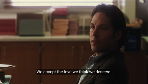 we accept the love we think we deserve. perks of being a wallflower Perks Of Being A Wallflower Quotes, Wallflower Quotes, Cinema Quotes, The Perks Of Being, Septième Art, I Love Cinema, Perks Of Being A Wallflower, Movie Lines, Film Quotes