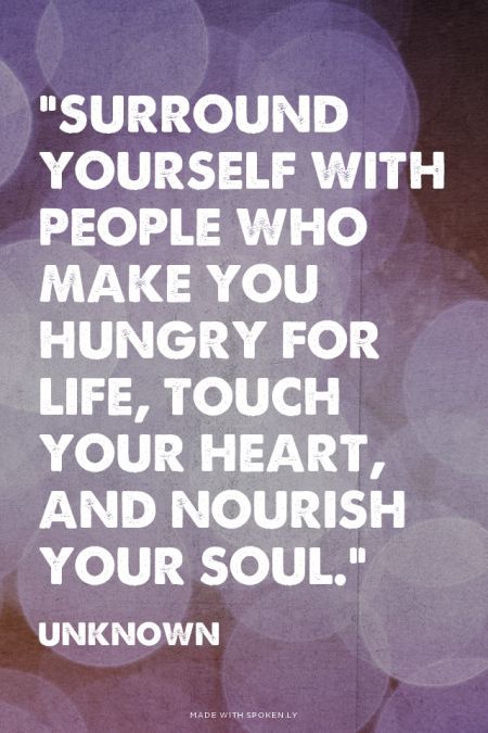 20 Quotes That Show What Friendship Truly Means -------- Surround yourself with people who make you hungry for life, touch your heart, and nourish your soul. 20th Quote, Surround Yourself, Quotable Quotes, A Quote, Your Soul, The Words, Great Quotes, Beautiful Words, Inspirational Words