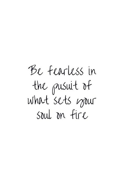 Set Your Past On Fire And Leave Quote, Im Under Construction Quote Life, Quotes About Being Fierce, Be Fearless In The Pursuit Of What Sets, Aggressive Motivational Quotes, Quotes About Fire, Sets Your Soul On Fire, Passion Quotes, Tuesday Quotes