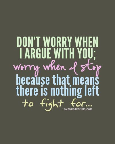 Argue :: sTop :: nothing :: fight Argument Quotes, Love Quotes For Girlfriend, Girlfriend Quotes, Quotes About Love And Relationships, Love Quotes For Her, Best Love Quotes, Boyfriend Quotes, Home Quotes And Sayings, Relationship Problems