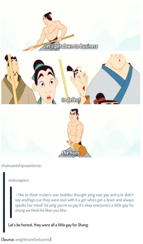 Lets be honest, they were all a little gay for Shang Mulan Ping X Shang, Shang X Mulan, Ping X Shang, Mulan X Shang, Gay Disney Ships, Shang Mulan, Li Shang, Disney Theory, Disney Jokes