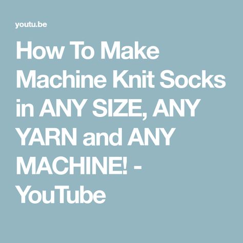 How To Make Machine Knit Socks in ANY SIZE, ANY YARN and ANY MACHINE! - YouTube Addi Express, Baby Socks Knit, Large Knitting, Circular Knitting Machine, Knit Stockings, Knitting Machine Patterns, Tube Socks, Baby Socks, Sock Patterns