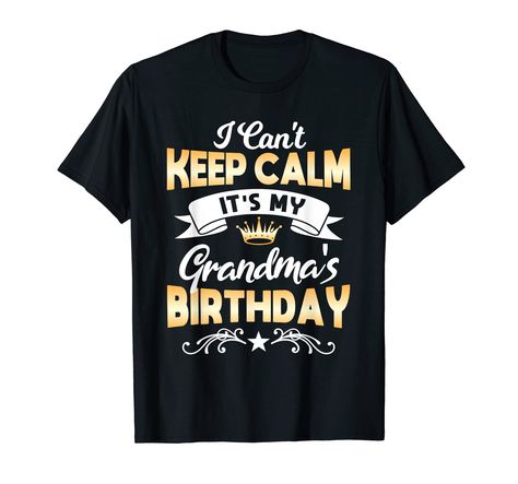 PRICES MAY VARY. Solid colors: 100% Cotton; Heather Grey: 90% Cotton, 10% Polyester; All Other Heathers: 50% Cotton, 50% Polyester Imported Pull On closure Machine Wash I Cant Keep Calm Its My Grandma Birthday Shirt. Celebrate your Grandma's birthday in style with this awesome happy birthday Grandma shirt Gift. Let everyone know that it is your wonderful Grandma's birthday today on a birthday party. Its My Grandma Birthday Great Birthday Gift for all family members gift idea t-shirt for Mom, Dad Mother In Law Birthday, Happy Birthday Grandma, Happy Birthday Mother, Happy Birthday Husband, Birthday Today, Cant Keep Calm, Father Birthday, Happy Birthday Dad, Grandma Birthday