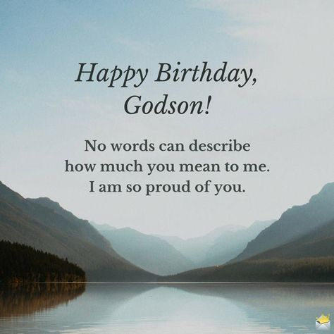 Happy Birthday, Godson! No words can describe how much you mean to me. I'm so proud of you. Happy Birthday To My Godson, Godson Birthday Wishes, Happy Birthday Godson Wishes, Godson Quotes, Happy Birthday Godson, Godmother Quotes, Happy Birthday Humorous, Happy Birthday Friendship, Mom Birthday Quotes